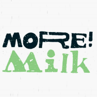 More! Milk.